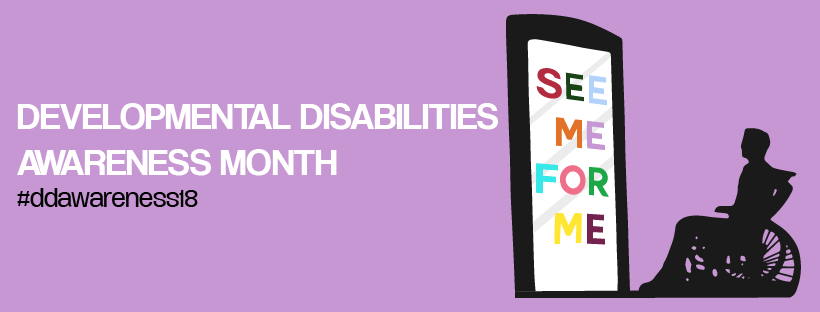 Developmental Disabilities Awareness Month 2018
